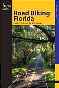 Road Biking(tm) Florida: A Guide to the Greatest Bike Rides in Florida (Paperback)