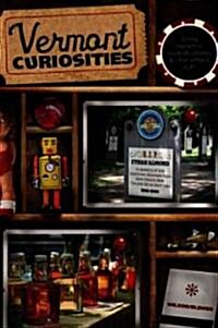 Vermont Curiosities: Quirky Characters, Roadside Oddities & Other Offbeat Stuff (Paperback)