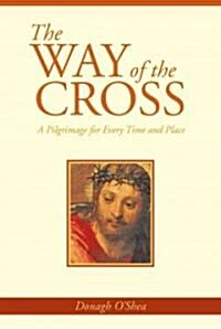 The Way of the Cross: A Pilgrimage for Every Time and Place (Paperback)