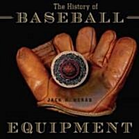 The History of Baseball Equipment (Hardcover)