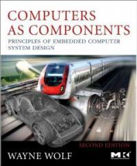 Computers as components : principles of embedded computing system design 2nd ed