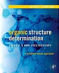 Organic Structure Determination Using 2-D NMR Spectroscopy (Paperback, 1st)