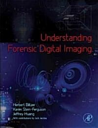 Understanding Forensic Digital Imaging (Hardcover)