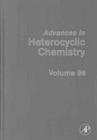 Advances in Heterocyclic Chemistry: Volume 96 (Hardcover)