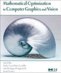 Mathematical Optimization in Computer Graphics and Vision (Hardcover)