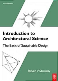Introduction to Architectural Science: The Basis of Sustainable Design (Paperback, 2nd)