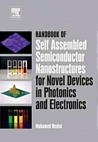 Handbook of Self Assembled Semiconductor Nanostructures for Novel Devices in Photonics and Electronics (Hardcover)