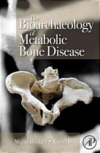 The Bioarchaeology of Metabolic Bone Disease (Hardcover)