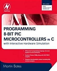 Programming 8-bit PIC Microcontrollers in C : with Interactive Hardware Simulation (Paperback)