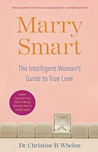 Marry Smart: The Intelligent Womans Guide to True Love (Paperback)