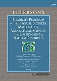 Petersons Graduate Programs in the Physical Sciences, Mathematics, Agricultural Sciences, the Environment & Natural Resources 2009 (Hardcover, 43th)