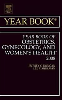 Year Book of Obstetrics, Gynecology, and Womens Health, 2008 (Hardcover, 1st)