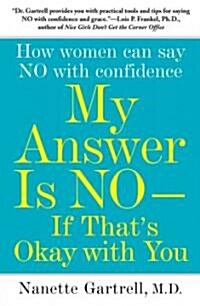 My Answer Is No--If Thats Okay with You: How Women Can Say No with Confidence (Paperback)