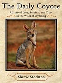 The Daily Coyote (Hardcover, 1st)