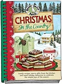 Christmas in the Country: Family Recipes, Merry Gifts from the Kitchen and Sweet Holiday Memories to Celebrate the Simple Joys of the Season. (Hardcover)