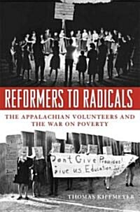 Reformers to Radicals: The Appalachian Volunteers and the War on Poverty (Hardcover)