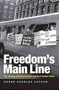 Freedoms Main Line: The Journey of Reconciliation and the Freedom Rides (Hardcover)