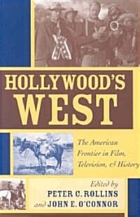 Hollywoods West: The American Frontier in Film, Television, and History (Paperback)