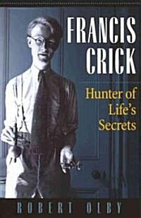 Francis Crick: Hunter of Lifes Secrets (Hardcover)