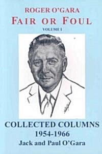 Roger OGara, Fair or Foul, Collected Columns 1954 - 1966 (Paperback)