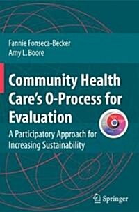 Community Health Cares O-Process for Evaluation: A Participatory Approach for Increasing Sustainability (Paperback)
