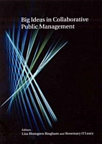 Big Ideas in Collaborative Public Management (Hardcover)