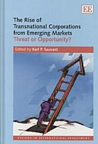 The Rise of Transnational Corporations from Emerging Markets : Threat or Opportunity? (Hardcover)