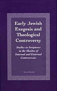 Early Jewish Exegesis and Theological Controversy: Studies in Scriptures in the Shadow of Internal and External Controversies (Hardcover)