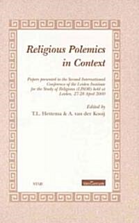 Religious Polemics in Context: Papers Presented to the Second International Conference of the Leiden Institute for the Study of Religions (Lisor) Hel (Hardcover)