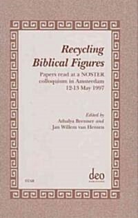 Recycling Biblical Figures: Papers Read at a Noster Colloquium in Amsterdam, 12-13 May 1997 (Hardcover)