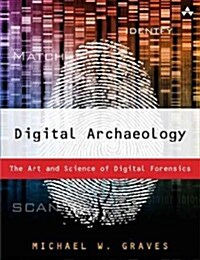 Digital Archaeology: The Art and Science of Digital Forensics (Paperback)