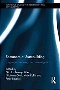 Semantics of Statebuilding : Language, Meanings and Sovereignty (Hardcover)