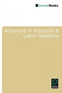 Advances in Industrial & Labor Relations (Hardcover)