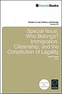 Special Issue: Who Belongs? : Immigration, Citizenship, and the Constitution of Legality (Hardcover)