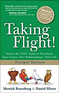 Taking Flight!: Master the DISC Styles to Transform Your Career, Your Relationships... Your Life (Hardcover, Student)