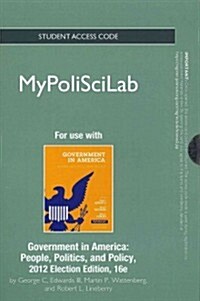 New Mypoliscilab Without Pearson Etext -- Standalone Access Card -- For Government in America: People, Politics, and Policy, 2012 Election Edition (Hardcover, 16)