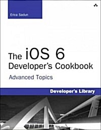 The Advanced IOS 6 Developers Cookbook (Paperback, 4, Revised)