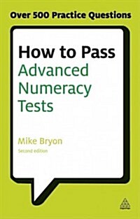 [중고] How to Pass Advanced Numeracy Tests : Improve Your Scores in Numerical Reasoning and Data Interpretation Psychometric Tests (Paperback, 2 Revised edition)