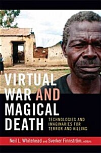 Virtual War and Magical Death: Technologies and Imaginaries for Terror and Killing (Paperback)