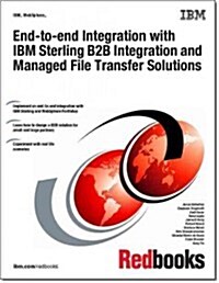 End-to-End Integration With IBM Sterling B2B Integration and Managed File Transfer Solutions (Paperback)