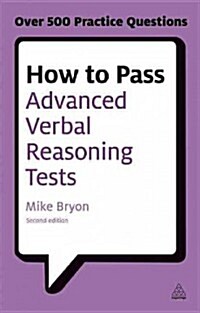 How to Pass Advanced Verbal Reasoning Tests : Essential Practice for English Usage, Critical Reasoning and Reading Comprehension Tests (Paperback, 2 Rev ed)