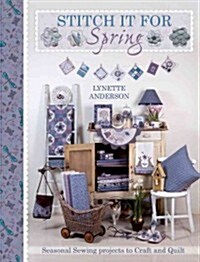 Stitch it for Spring : Seasonal Sewing Projects to Craft and Quilt (Paperback)