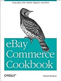 Ebay Commerce Cookbook: Using Ebay APIs: Paypal, Magento and More (Paperback)