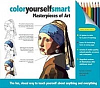 Color Yourself Smart: Masterpieces of Art [With 8 Colored Pencils and Eraser and Sharpener] (Hardcover)