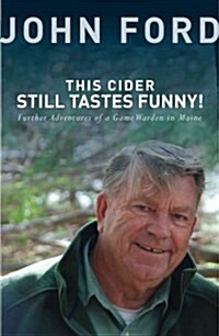 This Cider Still Tastes Funny!: Further Adventures of a Game Warden in Maine (Paperback)