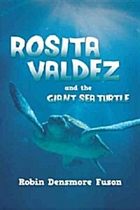 Rosita Valdez: And the Giant Sea Turtle (Paperback)