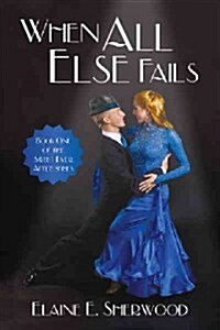 When All Else Fails: Book One of the Sweet Ever After Series (Paperback)
