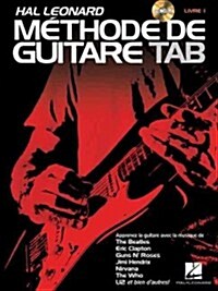 Hal Leonard Methode de Guitare Tab: Apprenez Avec La Musique de the Beatles, Clapton, Hendrix, Nivana, U2 Et Bien DAutres! (Hardcover)