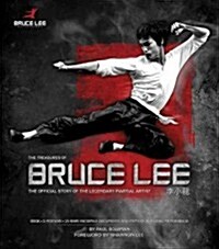 The Treasures of Bruce Lee: The Official Story of the Legendary Martial Artist (Hardcover)