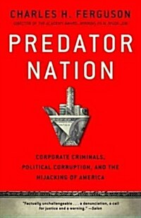 Predator Nation: Corporate Criminals, Political Corruption, and the Hijacking of America (Paperback)